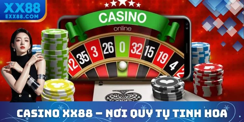 Casino XX88 - Tái Hiện Thiên Đường Giải Trí Vegas Tại Gia 1 Casino XX88 - thiên đường giải trí đỉnh cao dành cho cao thủ cá cược