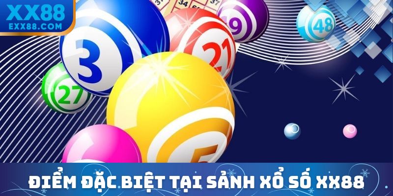 Xổ Số XX88 – Nơi Tận Hưởng Vận May Cho Các Lô Thủ Hiện Nay 2 Điểm nhấn đặc biệt tại sảnh xổ số XX88
