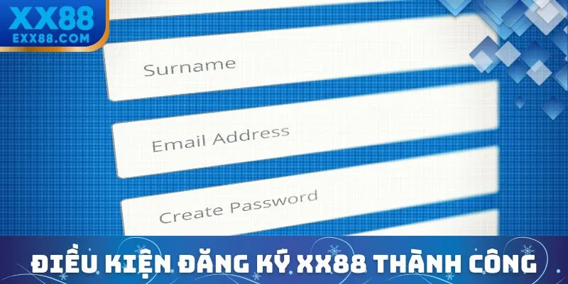 Hướng Dẫn Đăng Ký XX88 An Toàn, Nhanh Chóng Và Tiện Lợi 1 Điều kiện bắt buộc để đăng ký XX88 thành công