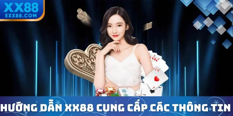 Hướng dẫn XX88 cung cấp các thông tin gì?