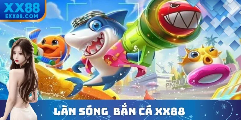 Bắn cá XX88 – lựa chọn hoàn hảo để giải trí và thắng lớn