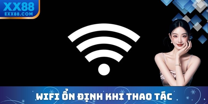 Đăng Nhập XX88 Với Quy Trình 04 Bước - Thả Ga Đặt Cược 2 Wifi chập chờn bị gián đoạn